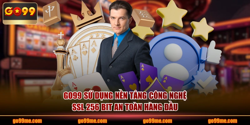 GO99 sử dụng nền tảng công nghệ SSL 256 bit an toàn hàng đầu