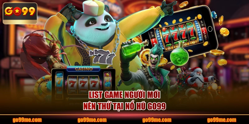 List game người mới nên thử tại nổ hũ GO99