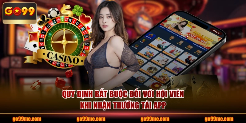 Quy định bắt buộc đối với hội viên khi nhận thưởng tải app