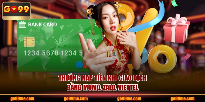 Thưởng nạp tiền khi giao dịch bằng Momo, Zalo, Viettel