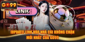 [Update] Link Vào Nhà Cái Không Chặn Mới Nhất Của GO99